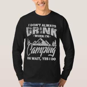 T-shirt Je ne bois pas toujours quand je Camping Funny Cam