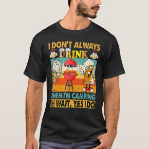 T-shirt Je ne bois pas toujours quand je suis en Camping C