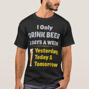 T-shirt Je Ne Bois Que De La Bière 3 Jours Par Semaine
