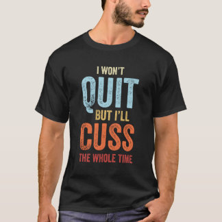 T-shirt Je Ne Cesserai Pas Mais Je Cuserai Tout Le Temps D