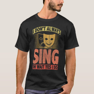 T-shirt Je ne chante pas toujours Oh attendez Oui je le fa
