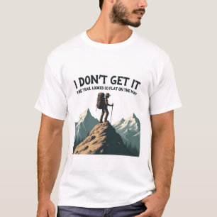 T-shirt Je ne comprends pas le sentier si plat Randonnée