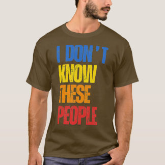 T-shirt Je Ne Connais Pas Ces Gens