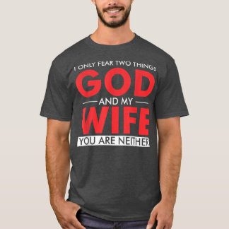 T-shirt Je ne crains que deux choses Dieu et ma femme, vou