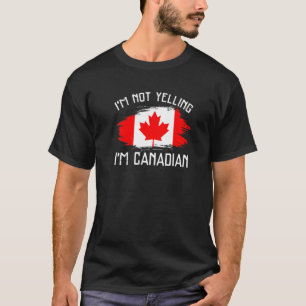 T-shirt Je ne crie pas, je suis Canadien Fierté Canada H