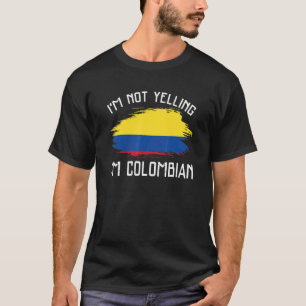 T-shirt Je ne crie pas, je suis colombien   Fierté colombi