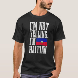 T-shirt Je ne crie pas, je suis haïtien Drapeau d'Haïti