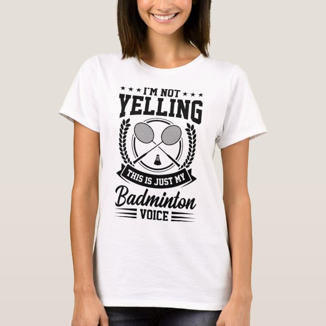 T-shirt Je ne crie pas que c'est juste mon badminton Voice (Devant)