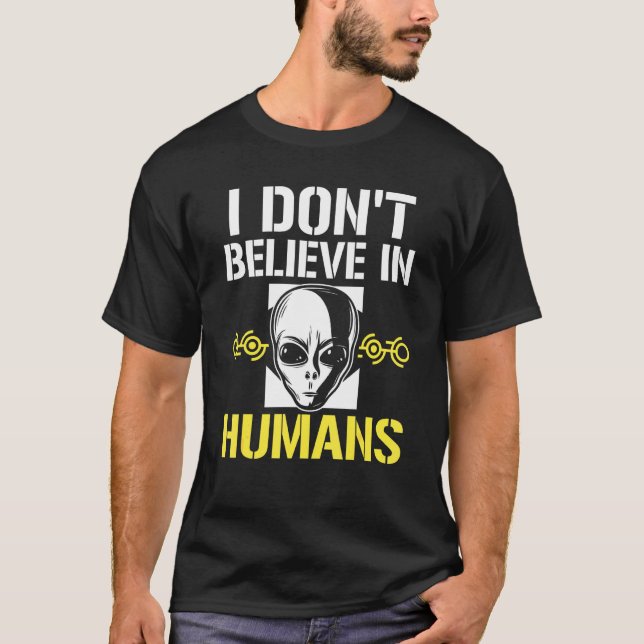 T-shirt Je Ne Crois Pas Aux Humains Sur Le Design Alien (Devant)