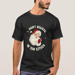 T-shirt Je ne crois pas en vous non plus drôle santa claus