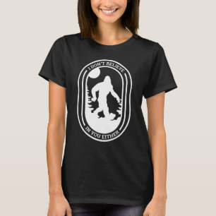 T-shirt Je ne crois pas en vous non plus - Funny Yeti Bigf