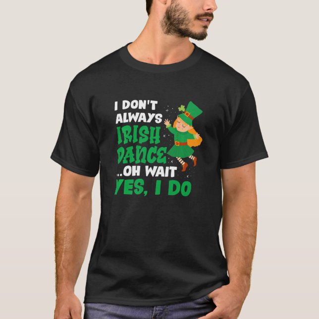 T-shirt Je Ne Danse Pas Toujours Irlandaise Oh Attends Oui (Devant)