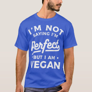 T-shirt Je ne dis pas que je suis parfait mais je suis Veg