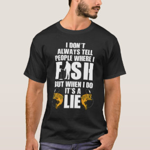 T-shirt Je ne dis pas toujours aux gens où je pêche Glace
