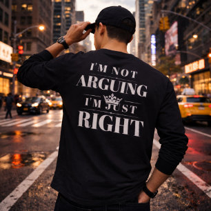 T-shirt Je ne discute pas, j'ai simplement raison Citation