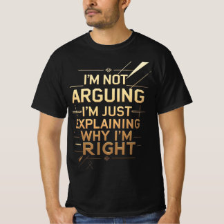 T-shirt Je ne discute pas, j'explique juste pourquoi j'ai 