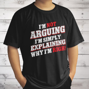 T-shirt Je Ne Discute Pas, J'explique Juste Pourquoi J'ai
