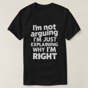 T-shirt Je ne discute pas, j'explique juste pourquoi j'ai 