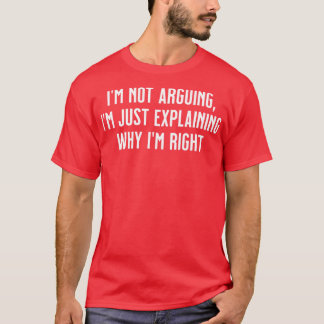 T-shirt Je ne discute pas, j'explique simplement pourquoi