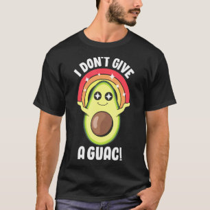 T-shirt Je ne donne pas un Guac mignon amour Avocado Guaca