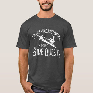 T-shirt Je ne fais pas de procrastination Je fais des quêt