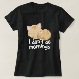 T-shirt Je ne fais pas Matin Animaux de compagnie drôle Ch