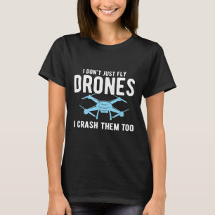 T-shirt Je ne fais pas que voler des drones Je les écrase 