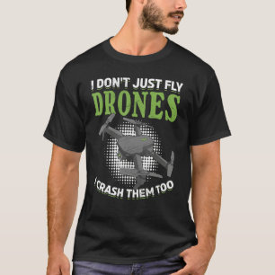 T-shirt Je ne fais pas que voler des drones Je les écrase
