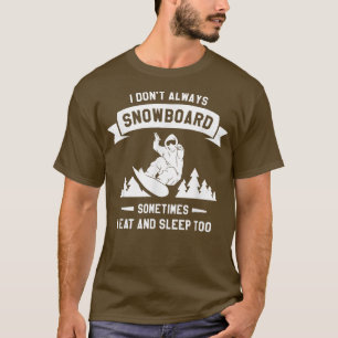 T-shirt Je ne fais pas toujours du snowboard Parfois je ma