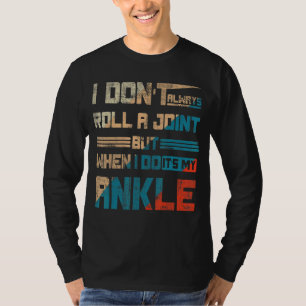 T-shirt Je ne fais pas toujours rouler un joint, mais quan