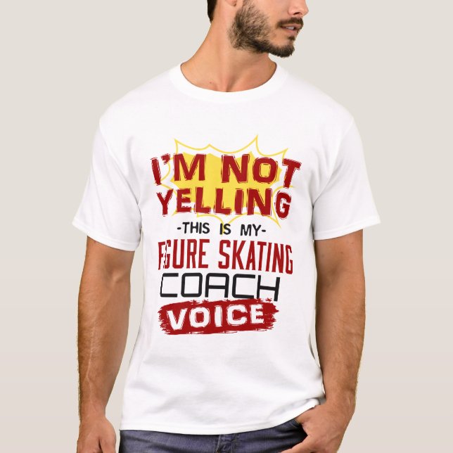T-shirt Je ne hurle pas Figure Skating Coach Voice (Devant)