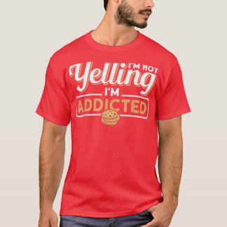 T-shirt Je ne hurle pas Je suis accro à la cuisson du choc