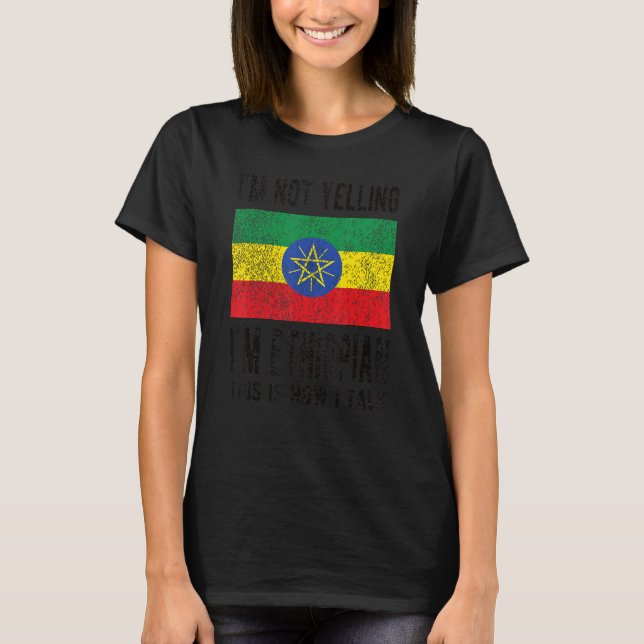 T-shirt Je ne hurle pas Je suis éthiopien Ethiopien Drapea (Devant)