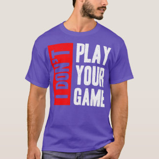 T-shirt Je ne joue pas à ton jeu