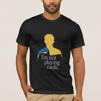 T-shirt Je ne joue pas aux cartes