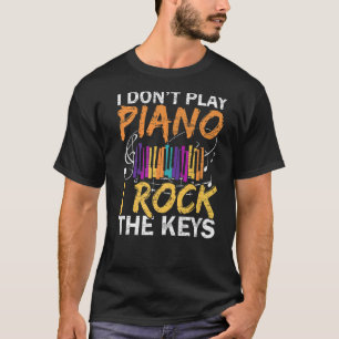 T-shirt Je ne joue pas Piano I Rock The Keys Musician Pian