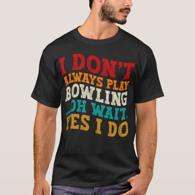 T-shirt Je ne joue pas toujours au bowling Oh Attends Oui  (Devant)