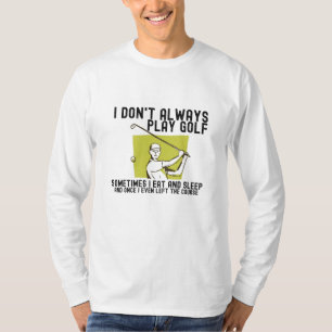 T-shirt Je ne joue pas toujours au golf.