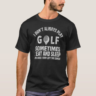 T-shirt Je ne joue pas toujours au golf Accessoires de gol