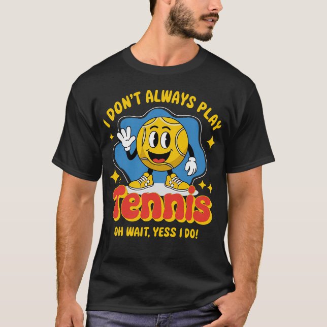 T-shirt Je ne joue pas toujours au tennis (Devant)