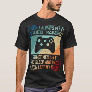 T-shirt Je ne joue pas toujours aux jeux vidéo Funny Game