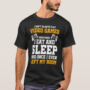 T-shirt Je ne joue pas toujours aux jeux vidéo Parfois je 