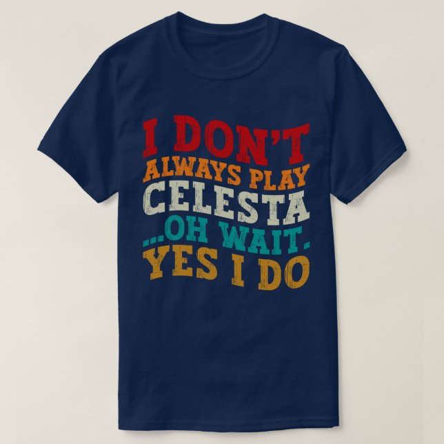 T-shirt Je ne joue pas toujours Celesta Oh Attends Oui Je  (Design devant)