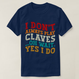 T-shirt Je ne joue pas toujours Claves Oh Attends Oui Je f
