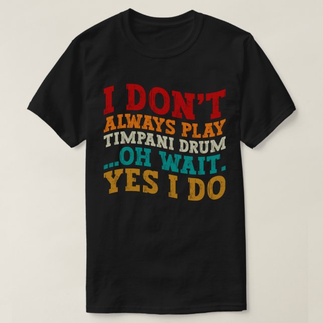T-shirt Je ne joue pas toujours du tambour timpani Oh atte (Design devant)