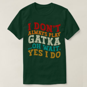 T-shirt Je ne joue pas toujours Gatka Oh attendez Oui Je f