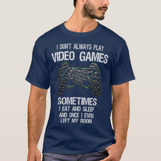 T-shirt Je Ne Joue Pas Toujours Jeux Vidéo Jeux Drôle Joue