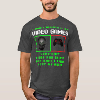 T-shirt Je Ne Joue Pas Toujours Jeux Vidéos Drôle Cadeaux