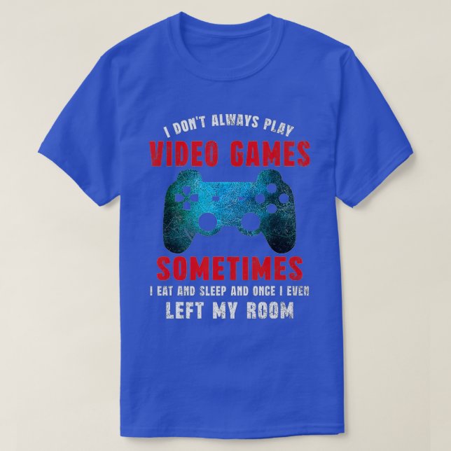 T-shirt Je ne joue pas toujours Jeux Vidéos Funny Boys ns  (Design devant)