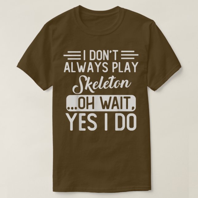 T-shirt Je ne joue pas toujours le squelette  (Design devant)